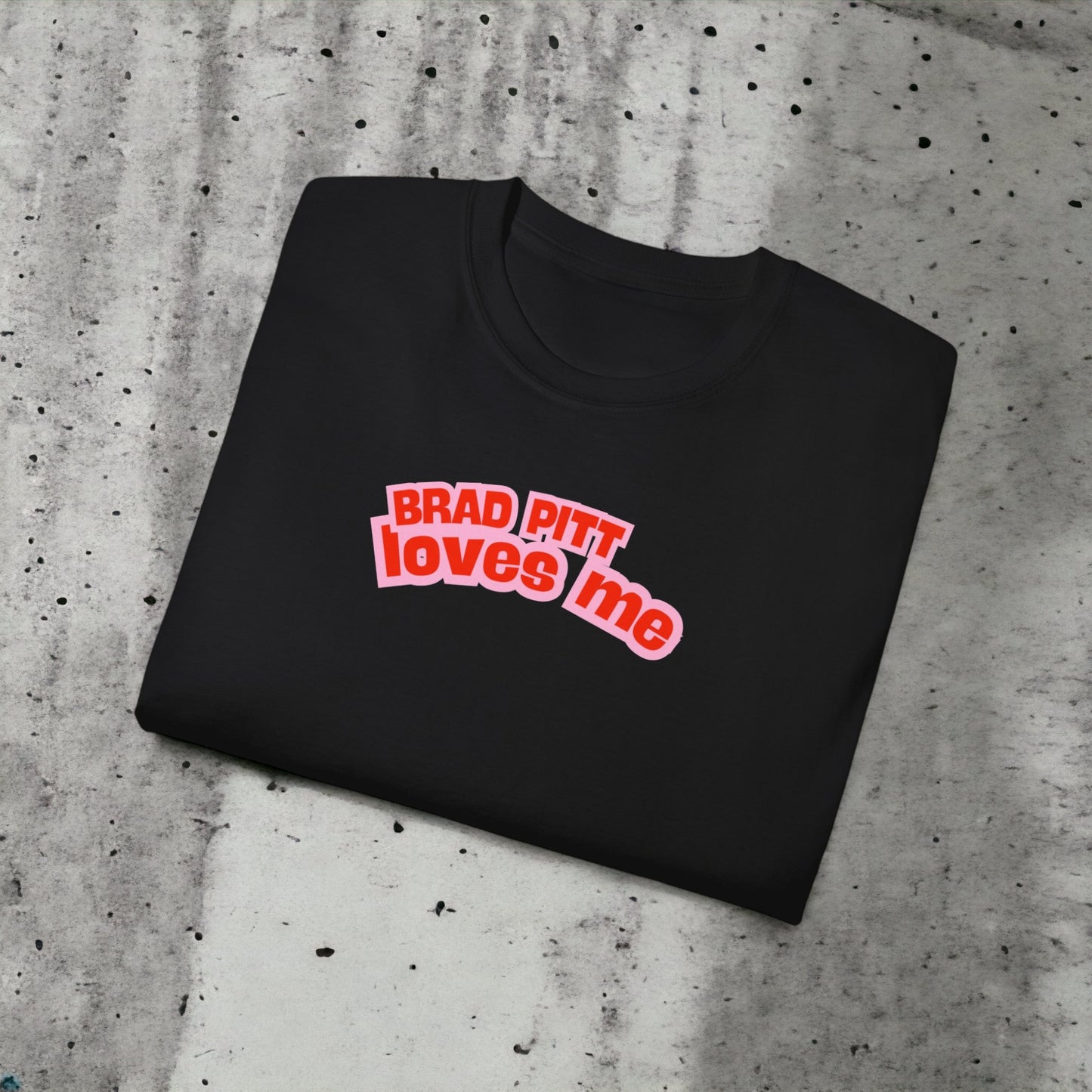 T-shirt "Brad Pitt loves me"