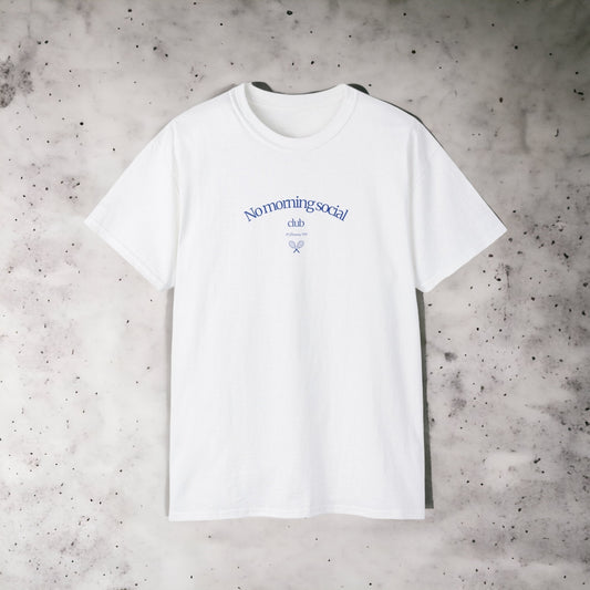 No morning social club - Unisex Ultra Cotton White or Black Tee