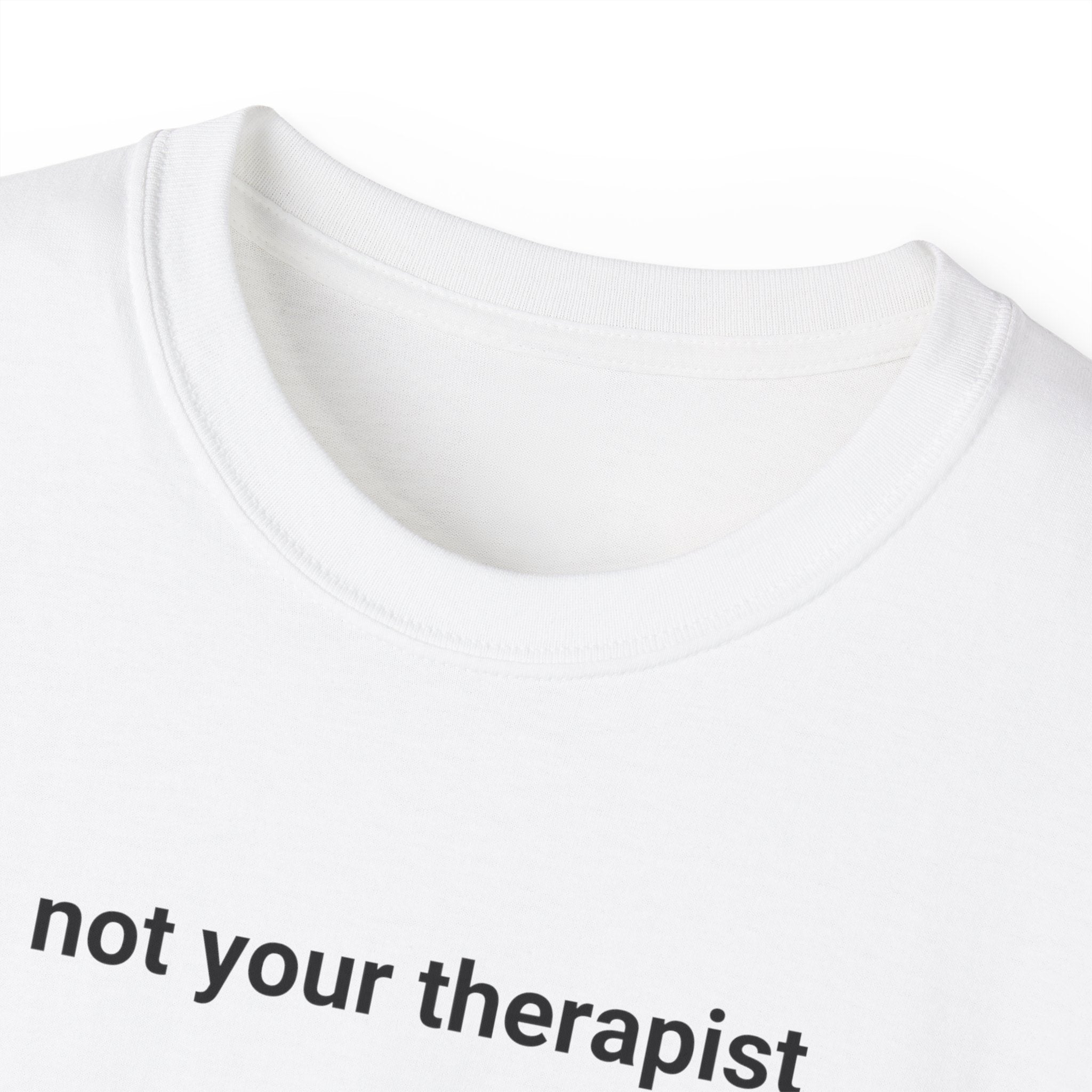 T-Shirt "Not your Therapist"