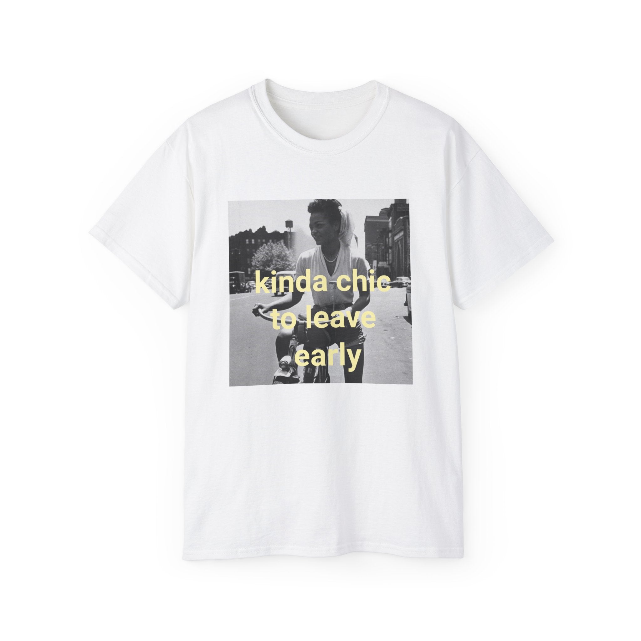 T shirt "Kinda Chic To Leave Early"