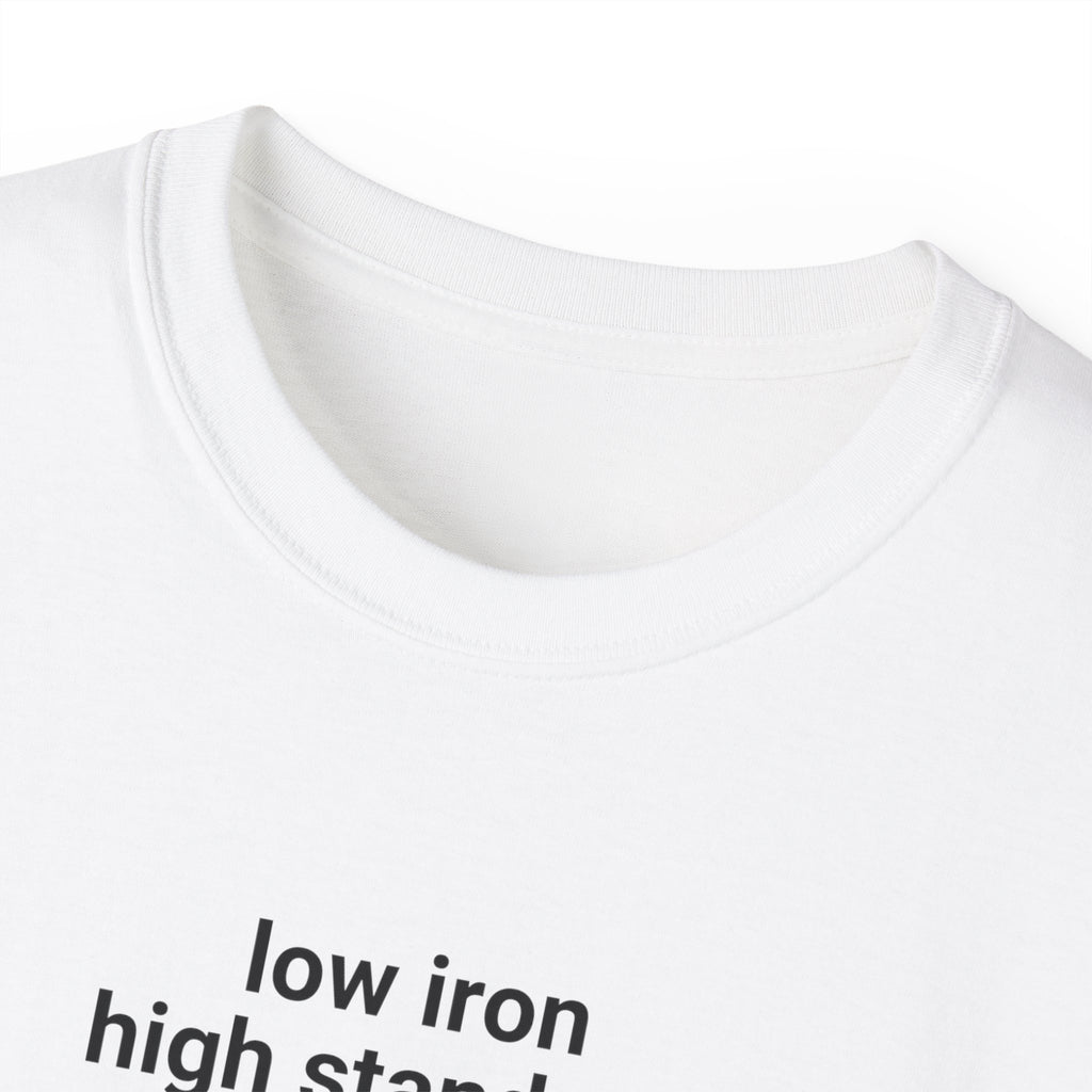 T-Shirt "low iron, high standards"