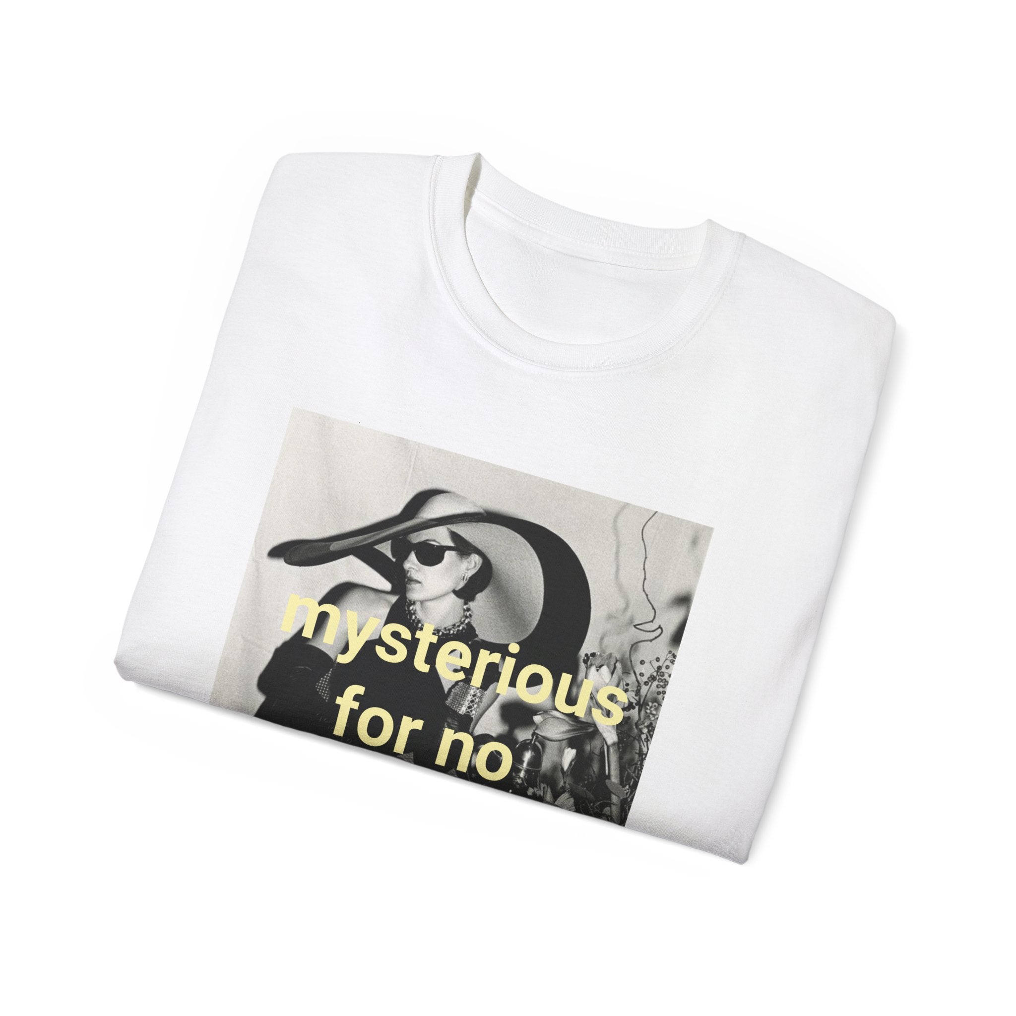 T shirt "Mysterious for no reason"