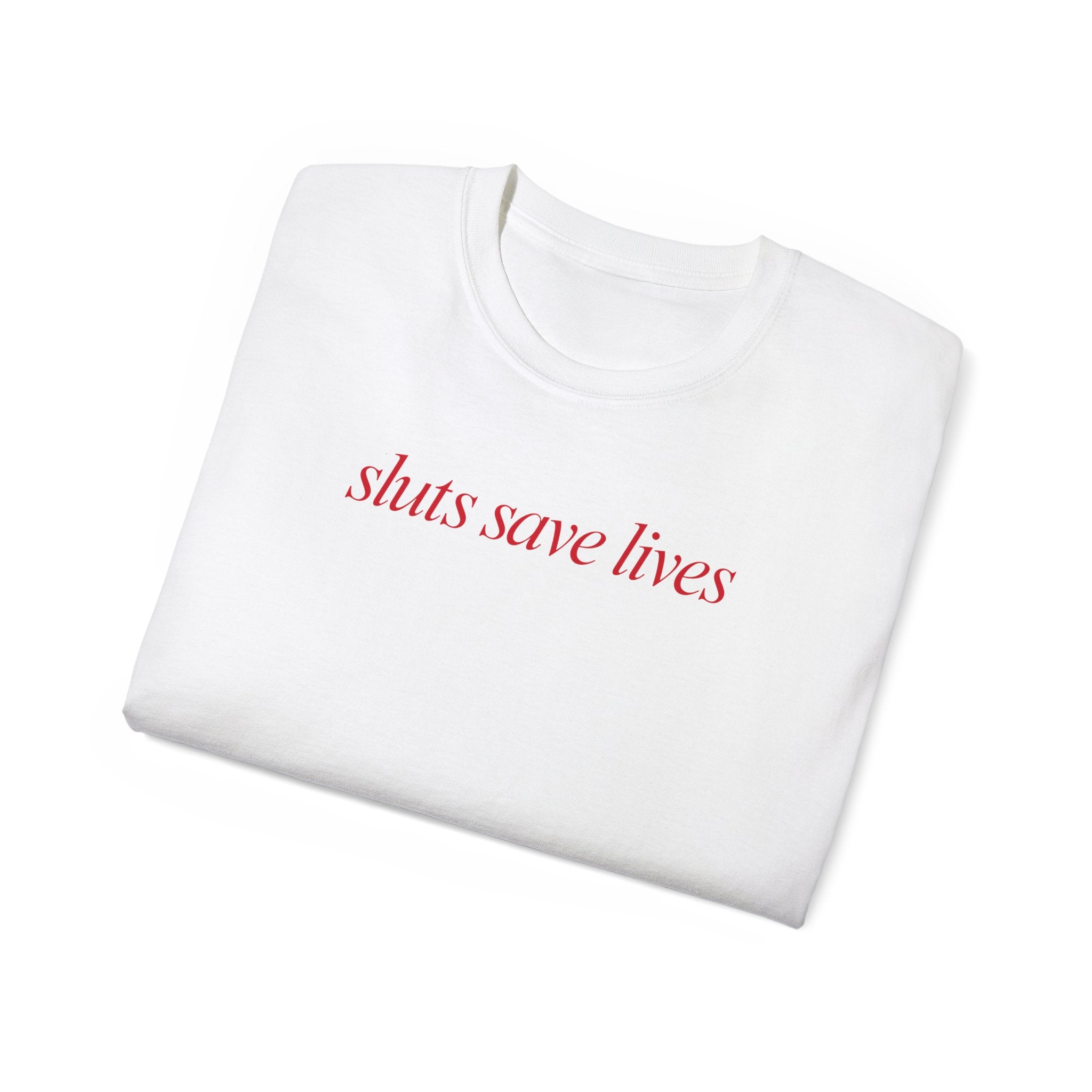 T-Shirt "Sluts save lives"