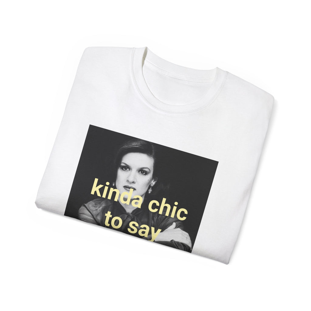 T shirt "Kinda Chic To Say No"