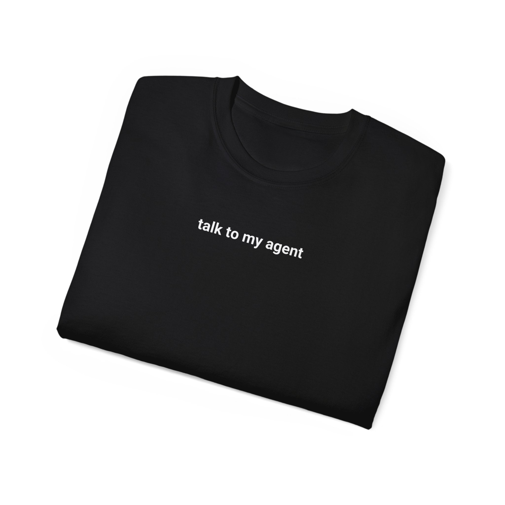 T-Shirt "talk to my agent"