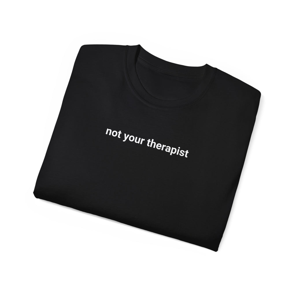 T-Shirt "Not your Therapist"