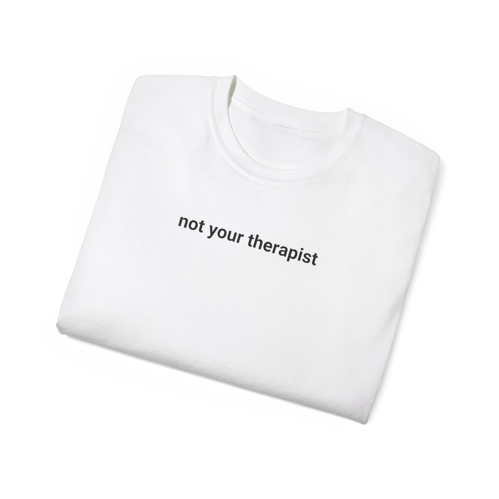 T-Shirt "Not your Therapist"