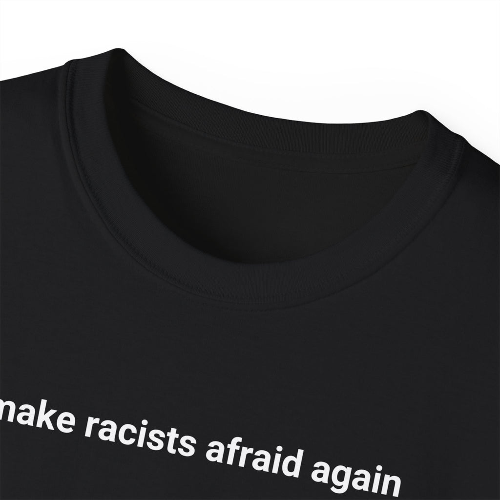 T-Shirt "Make racists afraid again"