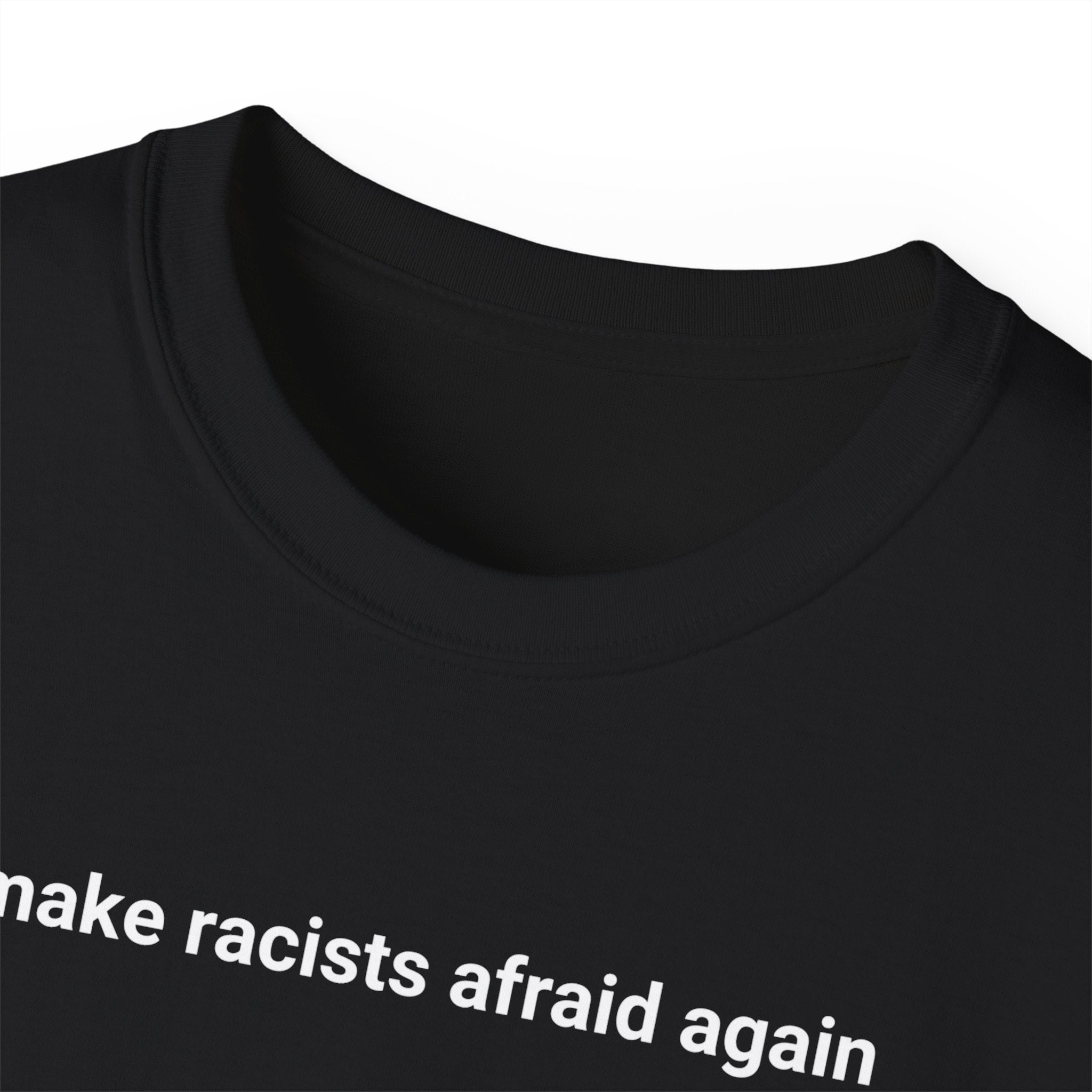 T-Shirt "Make racists afraid again"