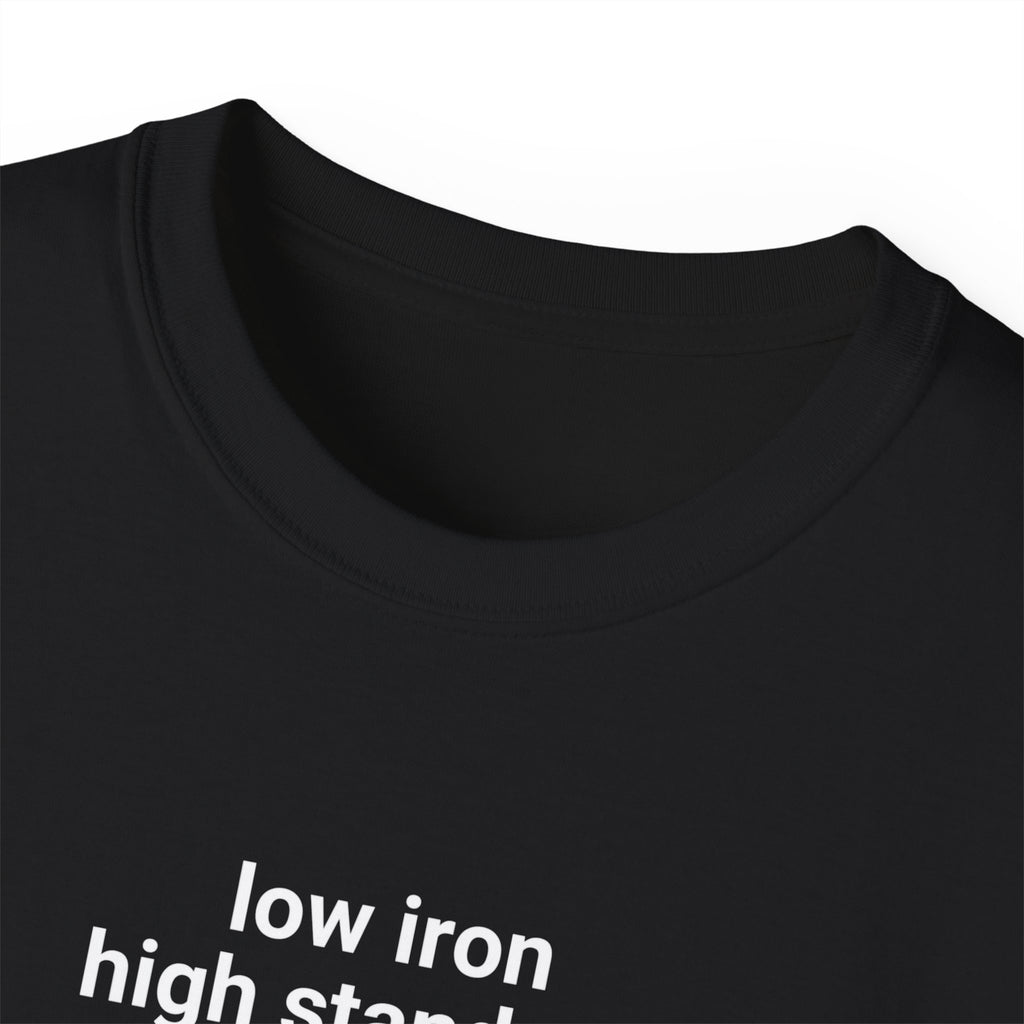 T-Shirt "low iron, high standards"