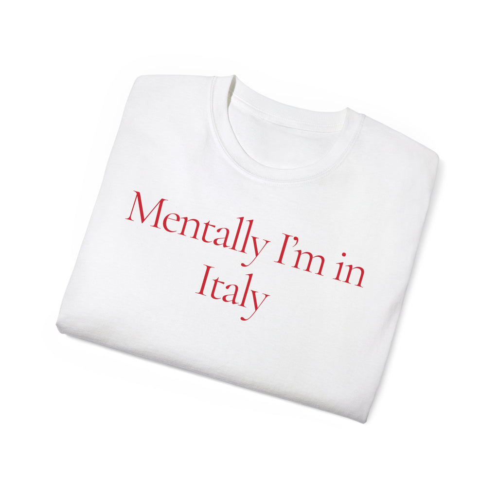 T-Shirt "Mentally I'm in Italy"