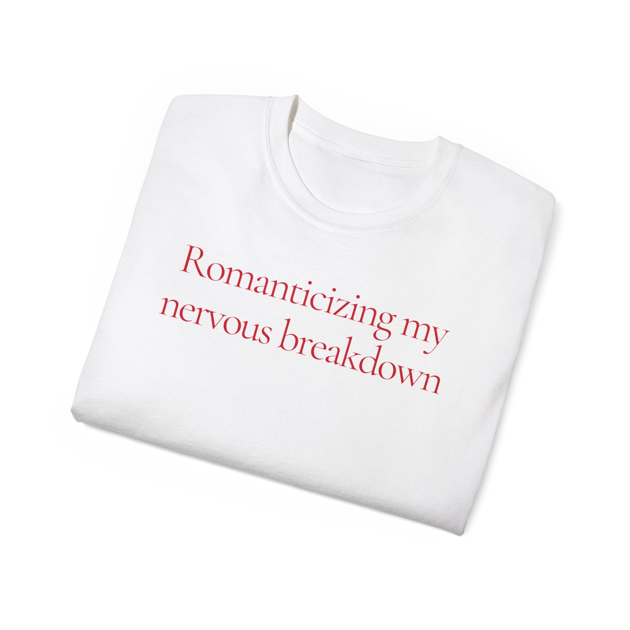 T-Shirt "Romanticizing my nervous breakdown"