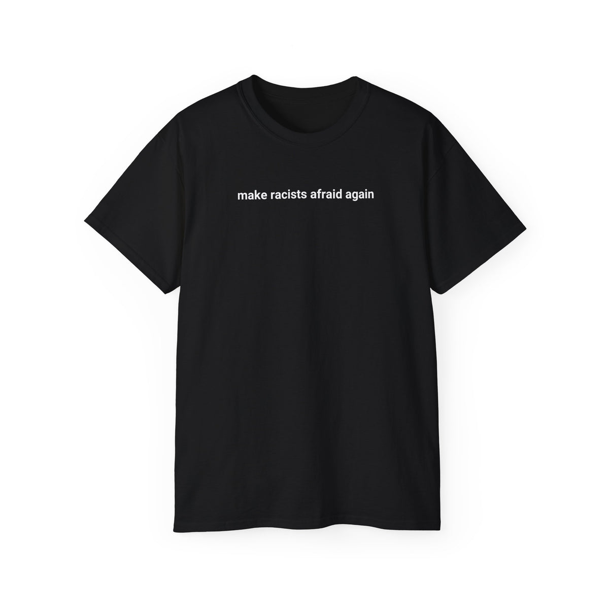 T-Shirt "Make racists afraid again"