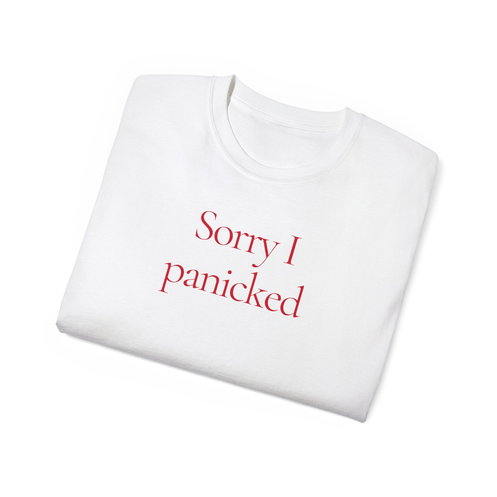 T-Shirt "Sorry I panicked"