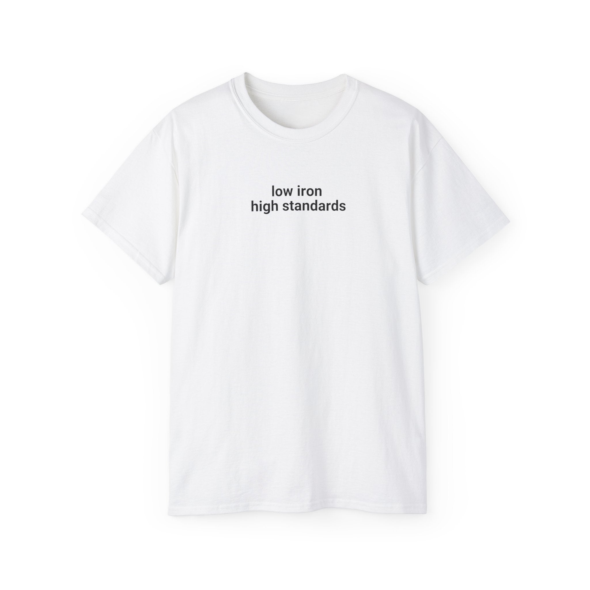 T-Shirt "low iron, high standards"