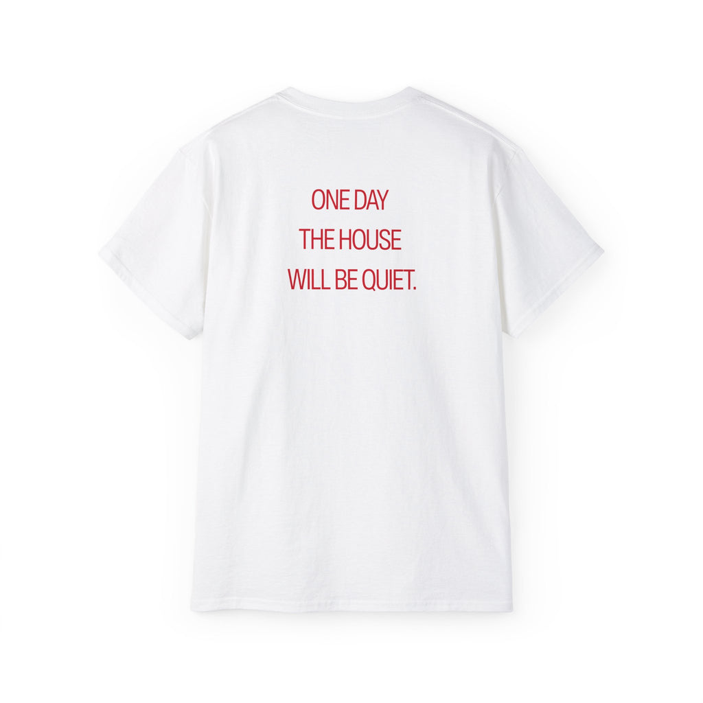T-Shirt "One day the house will be quiet"
