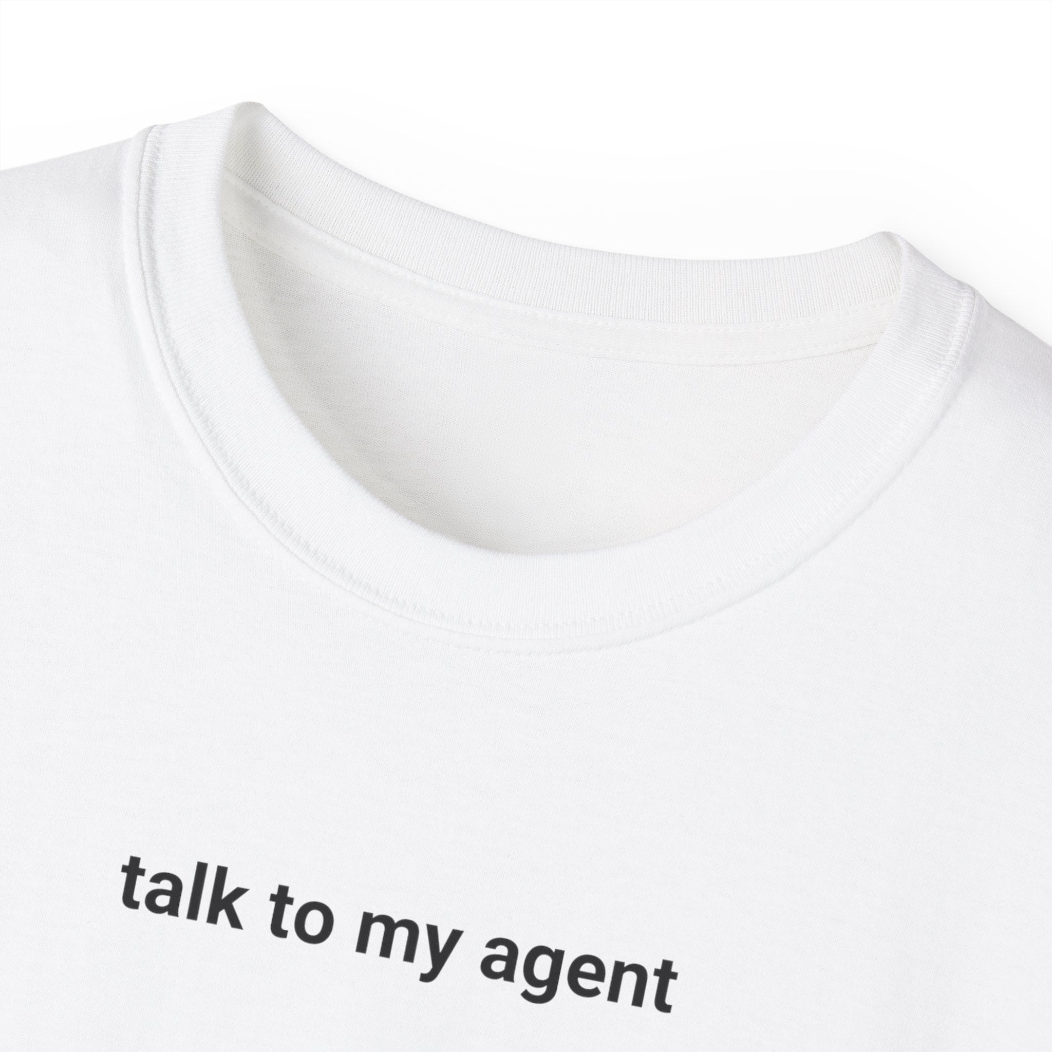 T-Shirt "talk to my agent"