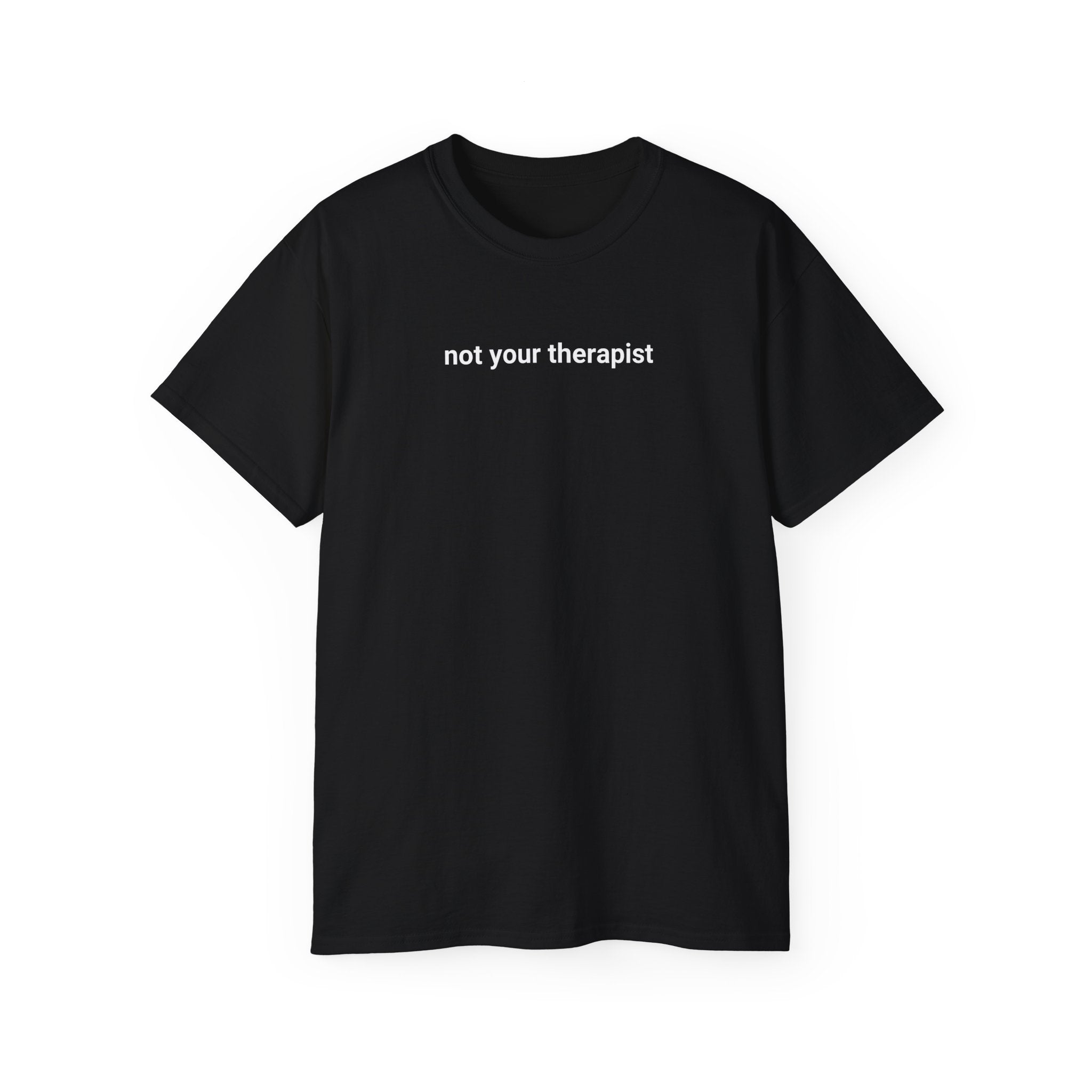 T-Shirt "Not your Therapist"
