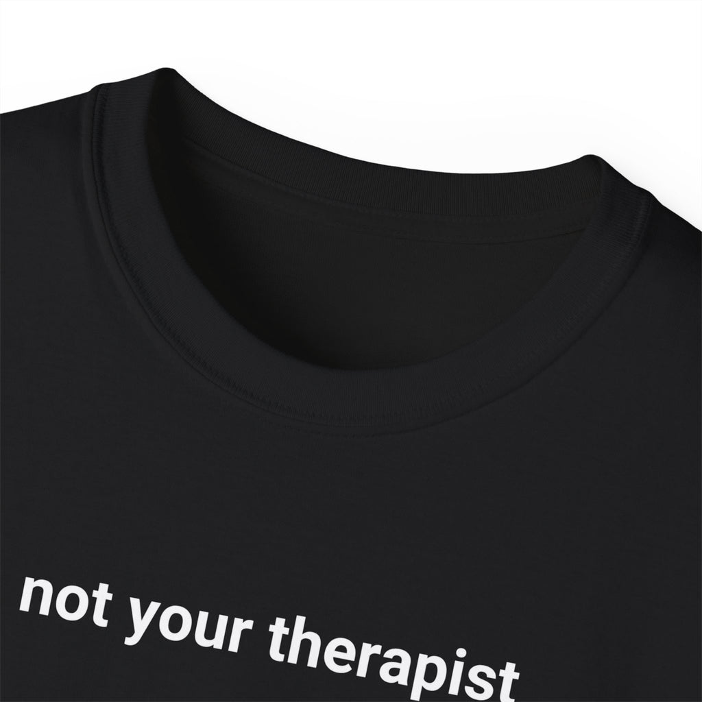 T-Shirt "Not your Therapist"