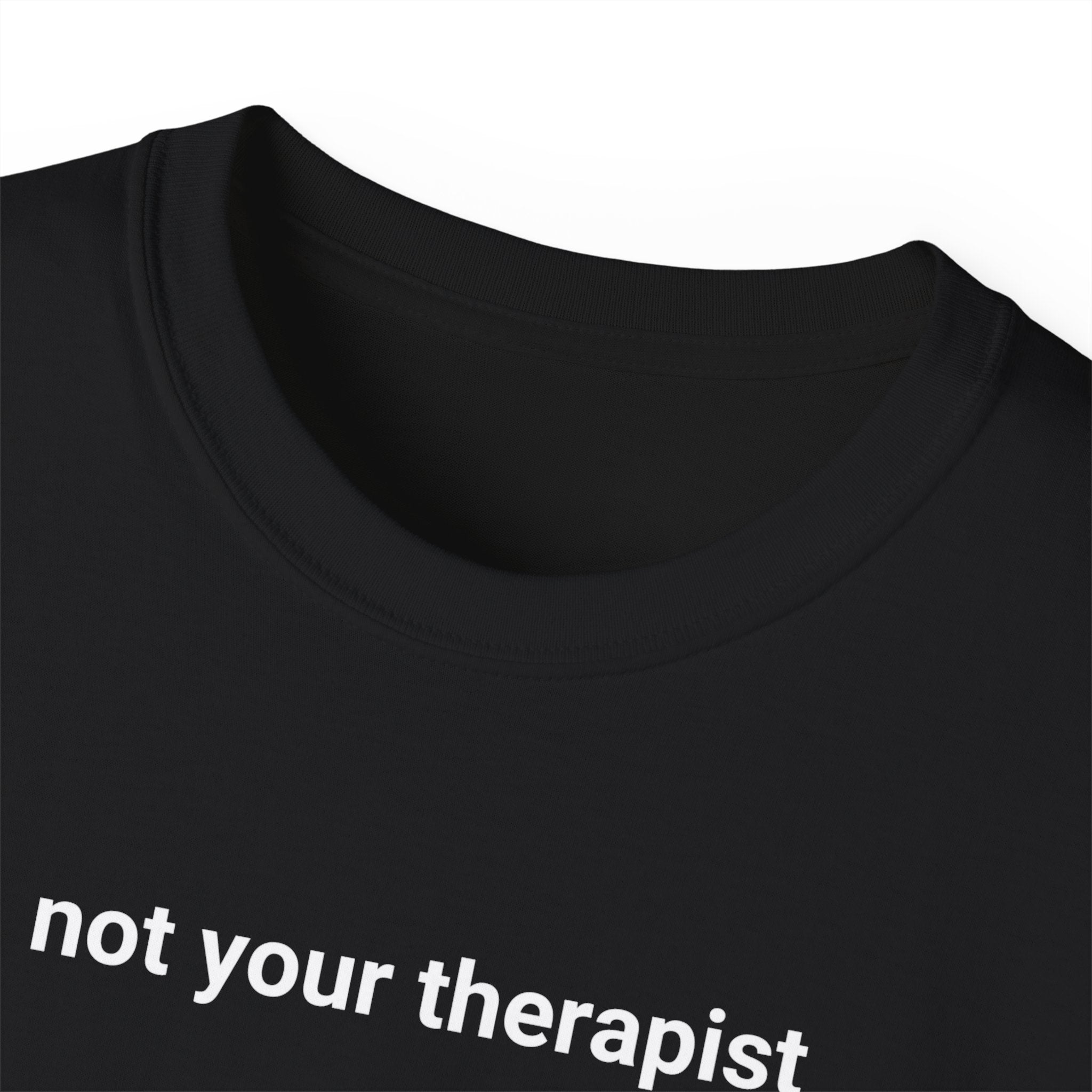 T-Shirt "Not your Therapist"