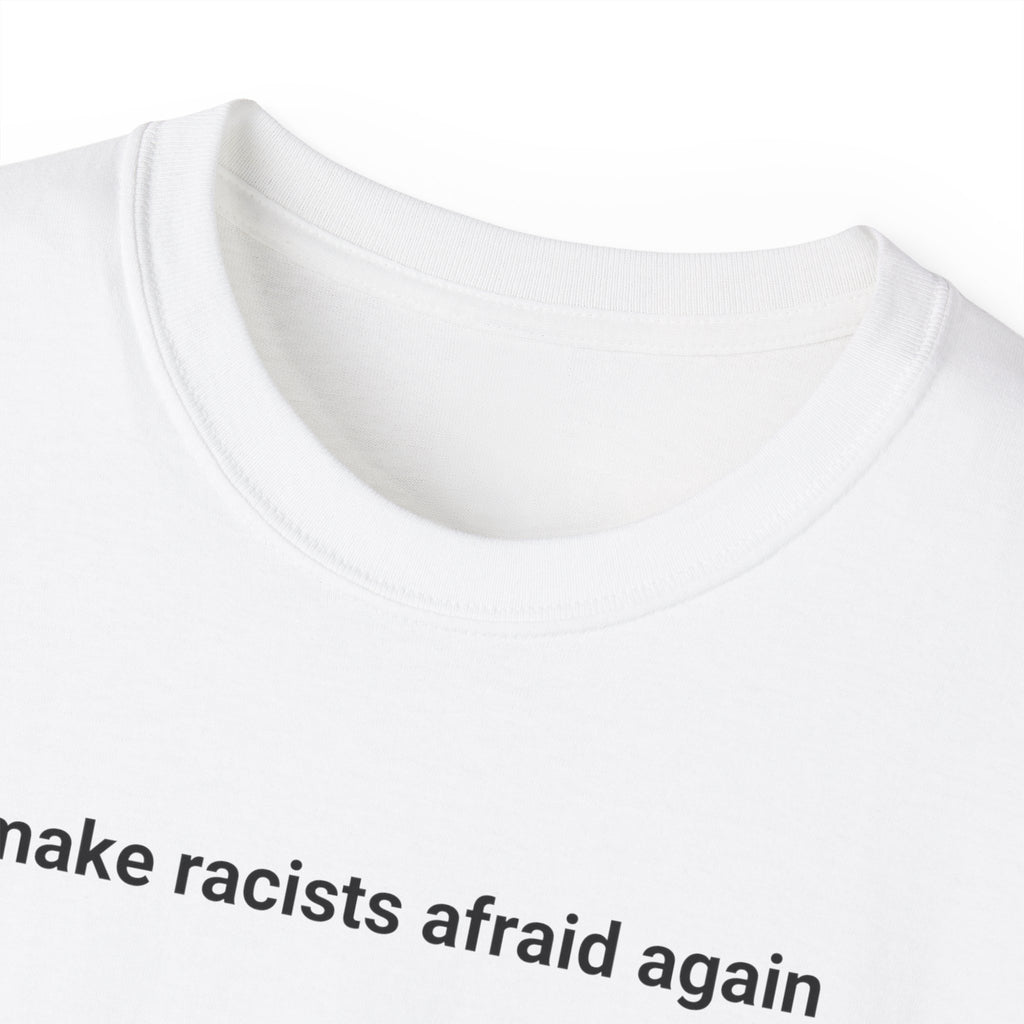 T-Shirt "Make racists afraid again"