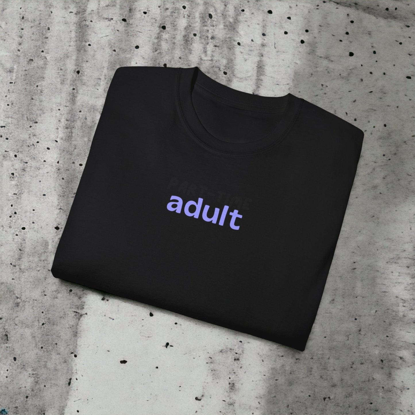 Part-time Adult - Unisex Ultra Cotton White or Black Tee