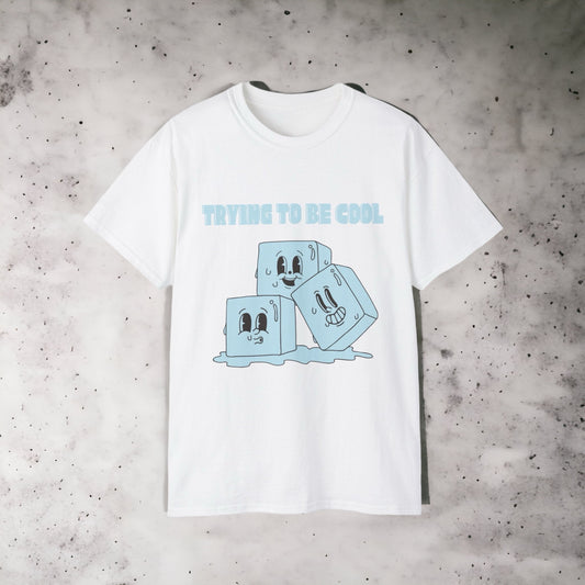 Trying to be Cool - Unisex Ultra Cotton Black or White Tee